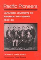 Pacific Pioneers: Japanese Journeys to America and Hawaii, 1850-80 (Asian American Experience) 0252025601 Book Cover
