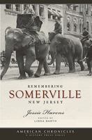 Remembering Somerville, New Jersey 1596295473 Book Cover
