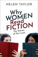 Why Women Read Fiction: The Stories of Our Lives 0198827695 Book Cover