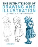 The Ultimate Book of Drawing and Illustration: A Complete Step-By-Step Guide 1398826197 Book Cover