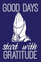 Good Days Start With Gratitude: Gratitude Journal Good Days Start With Gratitude A 52 Week Gguide To Cultivate 52 Weeks of Mindful Thankfulness with Gratitude and Motivational quotes Christian Gratitu 1661906869 Book Cover