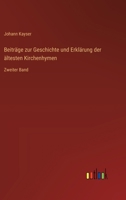 Beiträge zur Geschichte und Erklärung der ältesten Kirchenhymen: Zweiter Band (German Edition) 3368536281 Book Cover