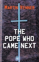 The Pope Who Came Next 1800315074 Book Cover