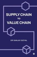 Supply Chain to Value Chain B0G439GWB9 Book Cover