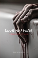 Love You More: Through It All 1636613829 Book Cover