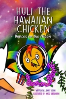 Huli the Hawaiian Chicken: Dances on the Moon B08NWQZQ3R Book Cover