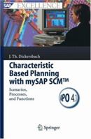 Characteristic Based Planning with mySAP SCM: Scenarios, Processes, and Functions (SAP Excellence) 3642065163 Book Cover