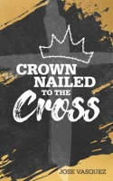 Crown Nailed to the Cross null Book Cover