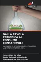 DALLA TAVOLA PERIODICA AL CONSUMO CONSAPEVOLE: UN VIAGGIO DI APPRENDIMENTO ATTRAVERSO LA CHIMICA CONTEMPORANEA. (Italian Edition) 3639808819 Book Cover