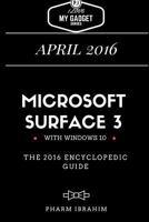 Microsoft Surface 3: The 2016 Encyclopedic Guide 1533361371 Book Cover