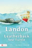 Landon and the Leatherback Sea Turtle 1602477353 Book Cover