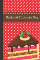 National Fruitcake Day: December 27th | Happy Holidays | Delicious Treat | Fruits and Nuts | Southern Bakery | Christmas Candied Fruit Cake | Dark Rum 1691926507 Book Cover