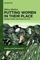 Putting Women in Their Place: Gender, Power, and World Politics (Women, Peace and Security) 3111659488 Book Cover