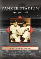 Yankee Stadium: 1923-2008 0738565962 Book Cover