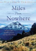 Miles from Nowhere: An Inevitable Journey of Love and Self-Discovery 0997987502 Book Cover