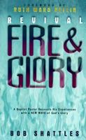 Revival Fire and Glory: A Baptist Minister Recounts His Experiences With a New Wave of God's Glory 1884369847 Book Cover