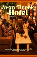 Avon Brook Hotel | Volume 2: A collection of stories of set in the 1970s B0GYSBFX3X Book Cover
