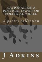 Nationalism: A Poetical Dance Or Political Soiree 1727402715 Book Cover