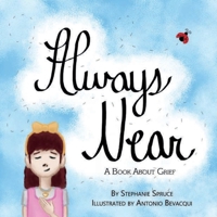 Always Near: A Book About Grief 1087945992 Book Cover