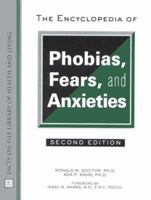 The Encyclopedia of Phobias, Fears, and Anxieties 0816039895 Book Cover