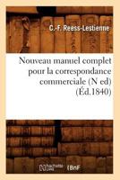 Nouveau Manuel Complet Pour La Correspondance Commerciale (N Ed) (A0/00d.1840) 2012592961 Book Cover