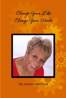 Change Your Life - Change Your Words 1300334495 Book Cover