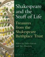 Shakespeare and the Stuff of Life: Treasures from the Shakespeare Birthplace Trust 1474222269 Book Cover