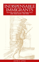 Indispensable Immigrants: The Wine Porters of Northern Italy and Their Saint, 1200-1800 0719095220 Book Cover