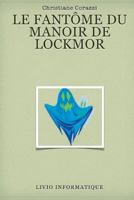 Le fant�me du manoir de Lockmor 150534610X Book Cover