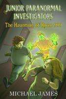 The Haunting of Room 909 (Junior Paranormal Investigators Book 1) 0359597432 Book Cover