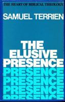 The Elusive Presence: Toward a New Biblical Theology 0060682345 Book Cover