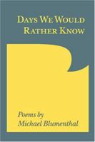 Days We Would Rather Know: Poems 1929355246 Book Cover