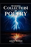 The celestial collection of poetry: Aoife Burke B0DRPGPYPZ Book Cover