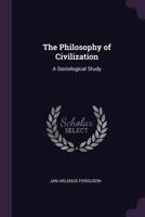 The Philosophy of Civilization: A Sociological Study 1016953747 Book Cover