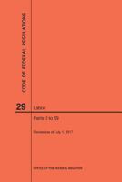 Code of Federal Regulations Title 29, Labor, Parts 0-99, 2017 1640241108 Book Cover