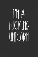 Im A Fucking Unicorn: Swear Word Journal, Diary, Notebook or Cursing Humor Gift 1692086677 Book Cover