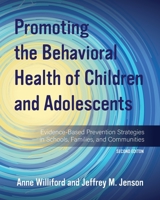 Promoting the Behavioral Health of Children and Adolescents: Evidence-Based Prevention Strategies in Schools, Families, and Communities 1793585504 Book Cover