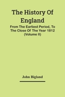 The History of England, from the Earliest Period, to the Close of the Year 1812. ... with an Appendix; Being a Continuation to the Treaty of Paris. by an American Gentleman 1142539385 Book Cover