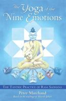 The Yoga of the Nine Emotions: The Tantric Practice of Rasa Sadhana 1594770948 Book Cover