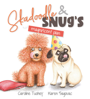 Skadoodle & Snug's Magnificent Plan 0648728749 Book Cover