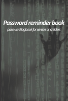 Password reminder book - password logbook for seniors and elders: Large Print password tracker for saving passwords for internet websites. Special cue based method to remember your passwords. 1654490229 Book Cover
