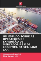 Um Estudo Sobre as Operações de Expedição de Mercadorias E de Logística Na Sea Sand Car (Portuguese Edition) 6209858554 Book Cover