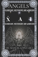 Angels: Guardians, Messengers, and Warriors: Exploring the Heavenly Hosts and Their Divine Missions B0D8PWCRG1 Book Cover