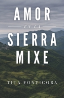 Amor en la Sierra Mixe (Spanish Edition) 6075929045 Book Cover