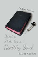 Booster Shots for a Healthy Soul: Children Sermons 1512757535 Book Cover