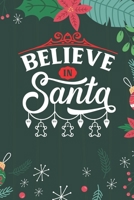 Believe In Santa: Cute Merry Christmas Journal Notebook - Funny Christmas Journal Book Gifts - Christmas Journal for Kids Women - Happy New Year Journal Books - Santa Claus & Christmas Tree Snowflakes 1710148020 Book Cover