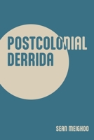 Postcolonial Derrida 1399554816 Book Cover