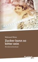 Zucker kann so bitter sein: Kinderschicksal null Book Cover