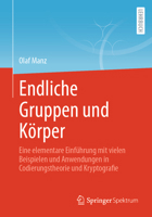Endliche Gruppen und Körper: Eine elementare Einführung mit vielen Beispielen und Anwendungen in Codierungstheorie und Kryptografie (German Edition) 366274208X Book Cover