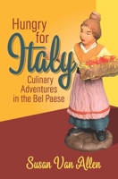 Hungry for Italy: Culinary Adventures in the Bel Paese 0988521431 Book Cover